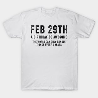 Feb 29th Birthday February 29th Leap Year Birthday Gifts T-Shirt